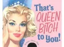 queen bitch