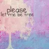 Be free