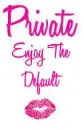 Private Enjoy The Default