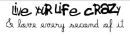 ..lalah life your life crazy & love every second of it. x3