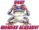 Monday Already Frog
