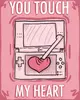 you touch my heart!<3