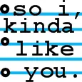 i kinda like you