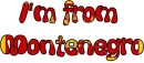 I'm from Montenegro