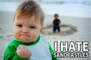I hate sand castles