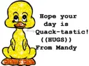 Hope your day is quack-tastic.