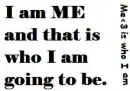 I am me