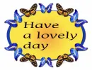 Have a lovely day-butterflies