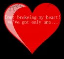 dont brokeing my heart
