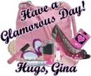 Have a Glamorous Day! Hugs,Gina