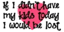 my kids