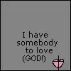Got SOmeone To Love(God)