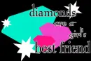 Diamonds .. a gurlz best friend