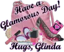 Have a Glamorous Day! Hugs, Glinda