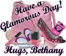 Have a Glamorous Day! Hugs, Bethany