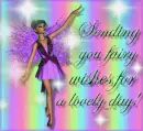 sending you fairy wishes for a lovely day