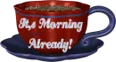 its morning already
