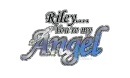 Riley... You're my Angel!