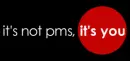 It's Not PMS, It's You