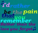 I'd rather be the pain.