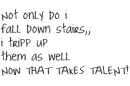 I fall down stairs ^^