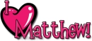 I Love Matthew