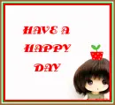 HAVE A HAPPY DAY