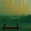 quiet