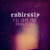 Endlessly
