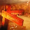 nowhere, anywhere