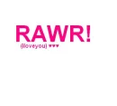 RAWR! (iloveyou)