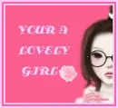 YOUR A LOVELY GIRL