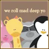 We Roll Mad Deep Yo