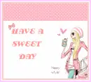 HAVE A SWEET DAY