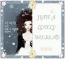HAVE A LOVELY  WEEKEND