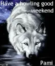 Have a howling good weekend - Pami - days