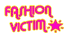 FASHION VICTIM