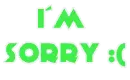 iÂ´m sorry