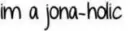 Jona-holic