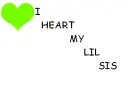 I <333 My LiL Sis