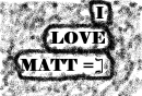 i love matt