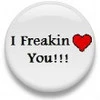 I freakin love you button