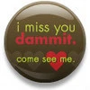 I miss you button