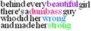 behind every beautiful girl