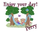 Enjoy your day