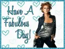 Have A Fabulous Day!