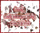 Crunching, crinkling autumn leaves Spiraling, swirling in the breeze