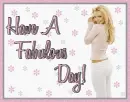 Have A Fabulous Day!