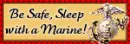 be safe, sleep with a marine