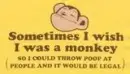 Sometimes I Wish I Was a Monkey